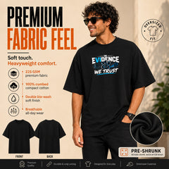 Freethinker | Arif Men's Evidence We Trust Crew neck Oversized T-Shirt - (225 GSM heavyweight fabric)