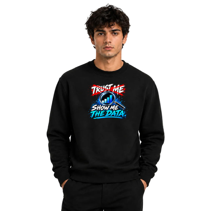 Freethinker | Arif  Men's Show Me The Data Sweatshirt full sleeve - (270 GSM, unbrushed)