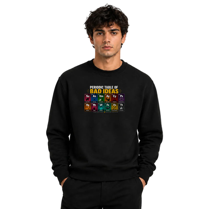 Freethinker | Arif  Men's Bad Idea Sweatshirt full sleeve - (270 GSM, unbrushed)