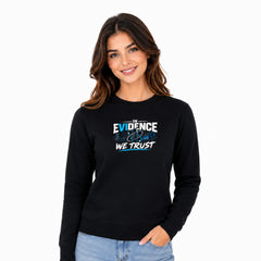 Freethinker | Arif  Women's Evidence We Trust Sweatshirt full sleeve - (270 GSM, unbrushed)