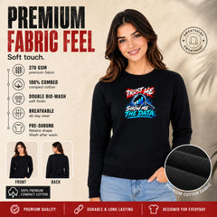 Freethinker | Arif  Women's Show Me The Data Sweatshirt full sleeve - (270 GSM, unbrushed)