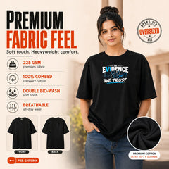 Freethinker | Arif Women's Evidence We Trust  Crew neck Oversized T-Shirt - (225 GSM heavyweight fabric)