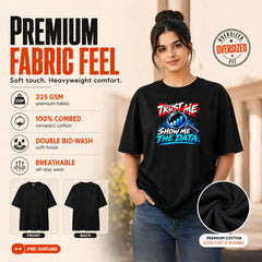 Freethinker | Arif Women's Show Me The Data  Crew neck Oversized T-Shirt - (225 GSM heavyweight fabric)