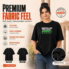 Freethinker | Arif Women's Uninstalling Religion  Crew neck Oversized T-Shirt - (225 GSM heavyweight fabric)