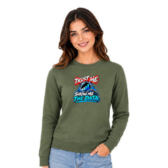Freethinker | Arif  Women's Show Me The Data Sweatshirt full sleeve - (270 GSM, unbrushed)
